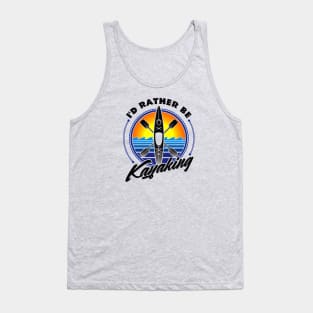 I'd Rather Be Kayaking Tank Top